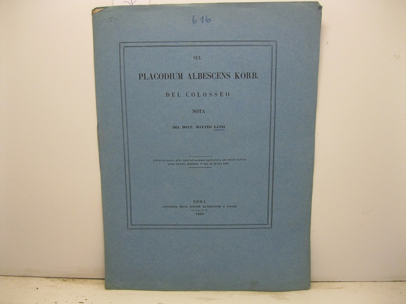 Sul placodium albescens korb del Colosseo. Nota. Estratto dagli Atti dell'Accademia Pontificia de' Nuovi Lincei, anno XXXIII, sessione V del 18 aprile 1880